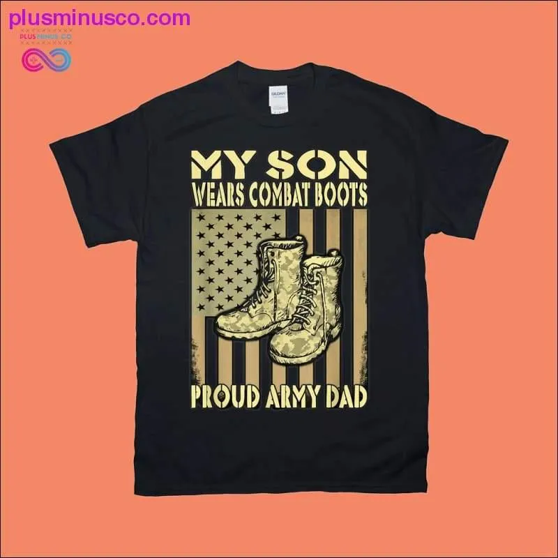 Army Dad Shirt - Combat Boots Father Gifts for Proud Sons