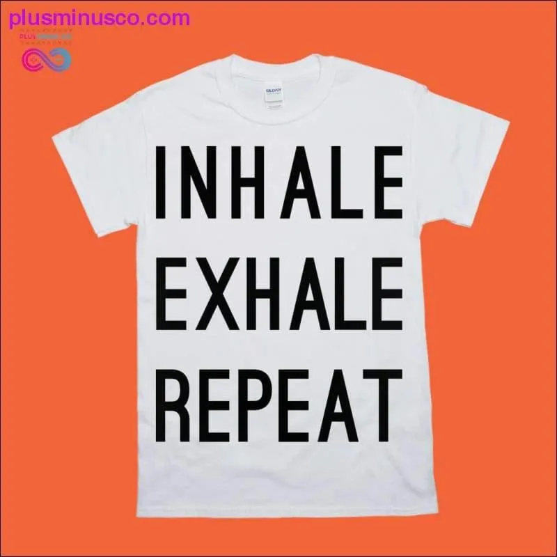 Inhale Exhale Repeat T-Shirts | Black & White Print