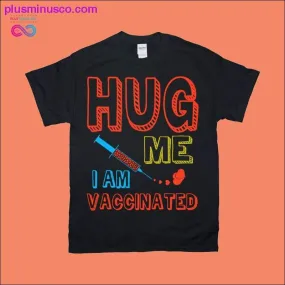 Vaccinated Hug T-Shirts